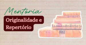 Mentoria Originalidade e Repertório